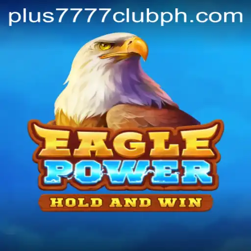 EaglePower: A Deep Dive into the Game and Plus7777 Club