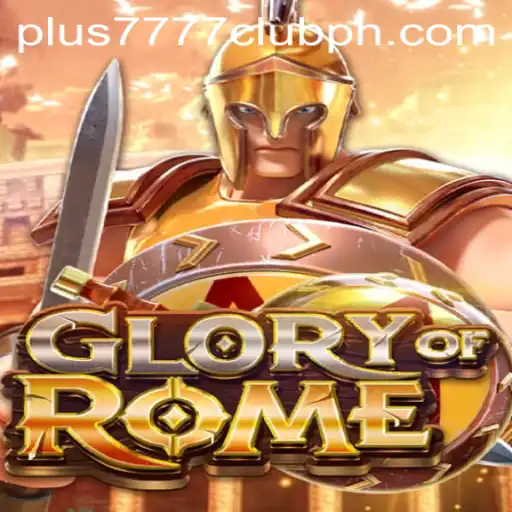 Exploring the GloryofRome Game and the Fascinating Plus7777 Club